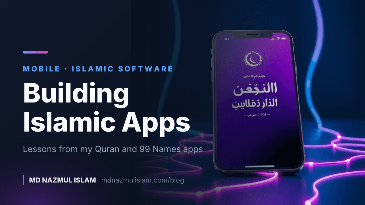 Building Islamic Software: Lessons from My Apps
